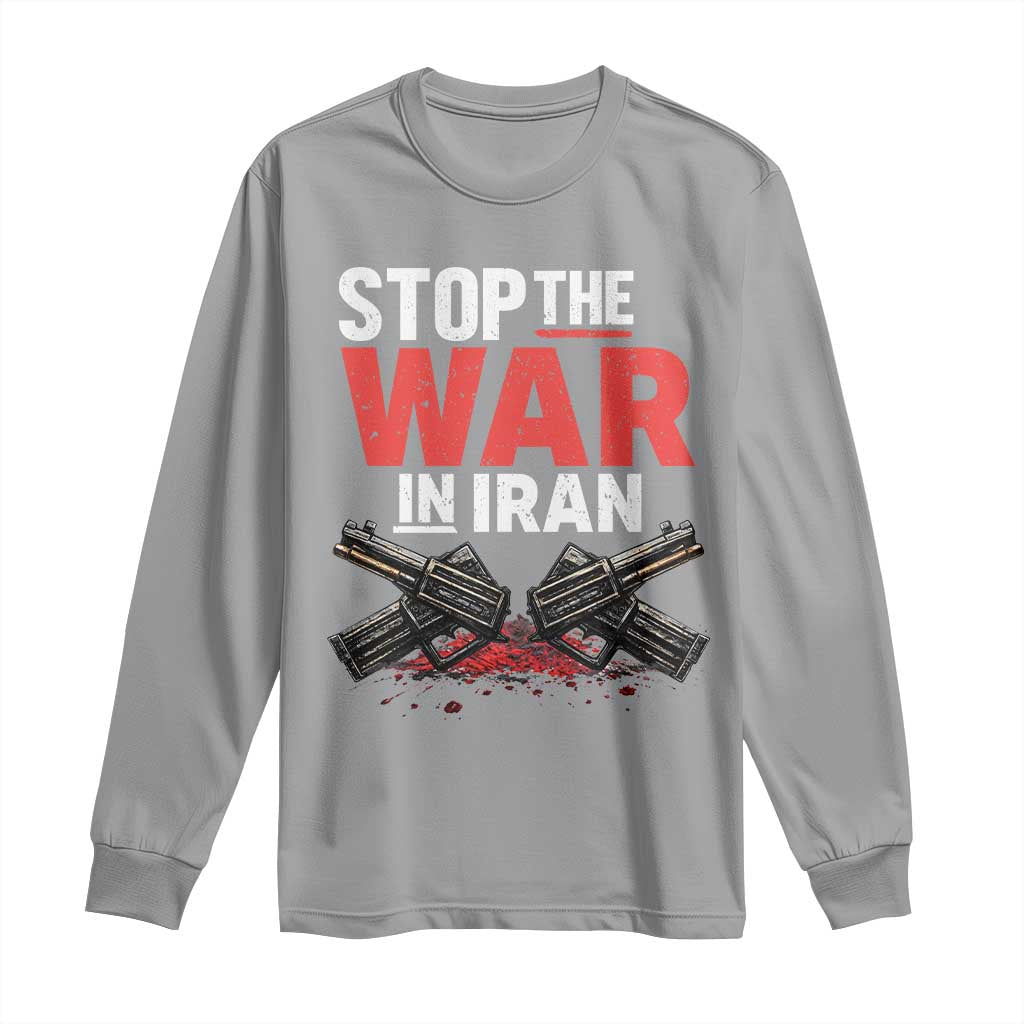 Stop the War in Iran Long Sleeve Shirt Anti War Protest Peace Advocacy Human Rights