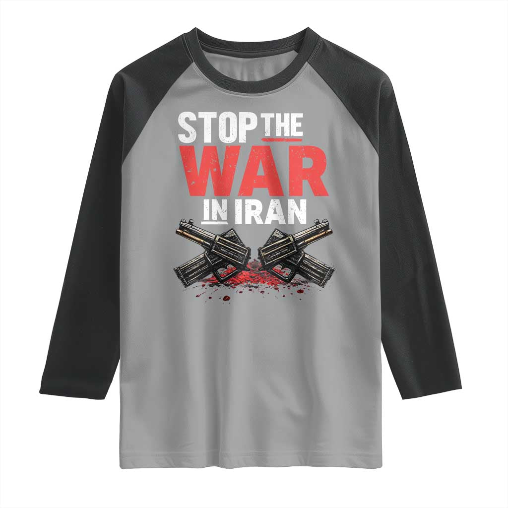 Stop the War in Iran Raglan Shirt Anti War Protest Peace Advocacy Human Rights