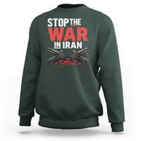 Stop the War in Iran Sweatshirt Anti War Protest Peace Advocacy Human Rights