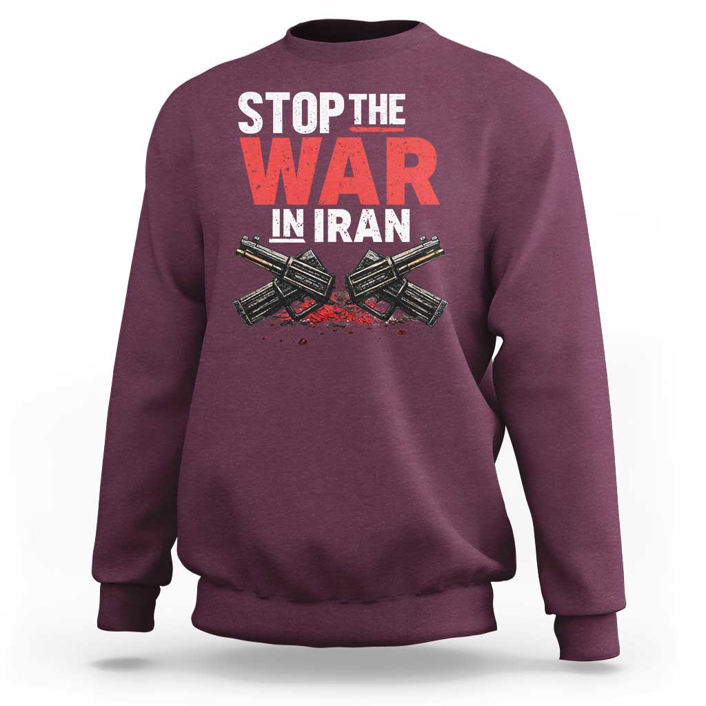 Stop the War in Iran Sweatshirt Anti War Protest Peace Advocacy Human Rights
