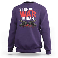 Stop the War in Iran Sweatshirt Anti War Protest Peace Advocacy Human Rights