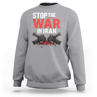 Stop the War in Iran Sweatshirt Anti War Protest Peace Advocacy Human Rights
