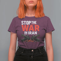 Stop the War in Iran T Shirt For Women Anti War Protest Peace Advocacy Human Rights
