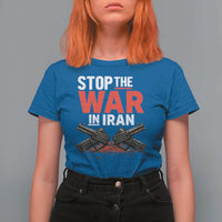 Stop the War in Iran T Shirt For Women Anti War Protest Peace Advocacy Human Rights