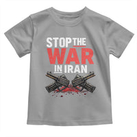 Stop the War in Iran Toddler T Shirt Anti War Protest Peace Advocacy Human Rights