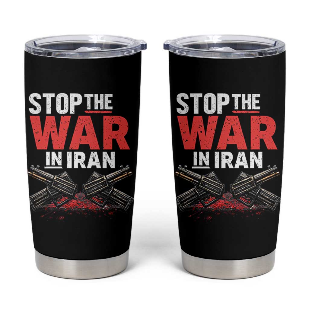 Stop the War in Iran Tumbler Cup Anti War Protest Peace Advocacy Human Rights
