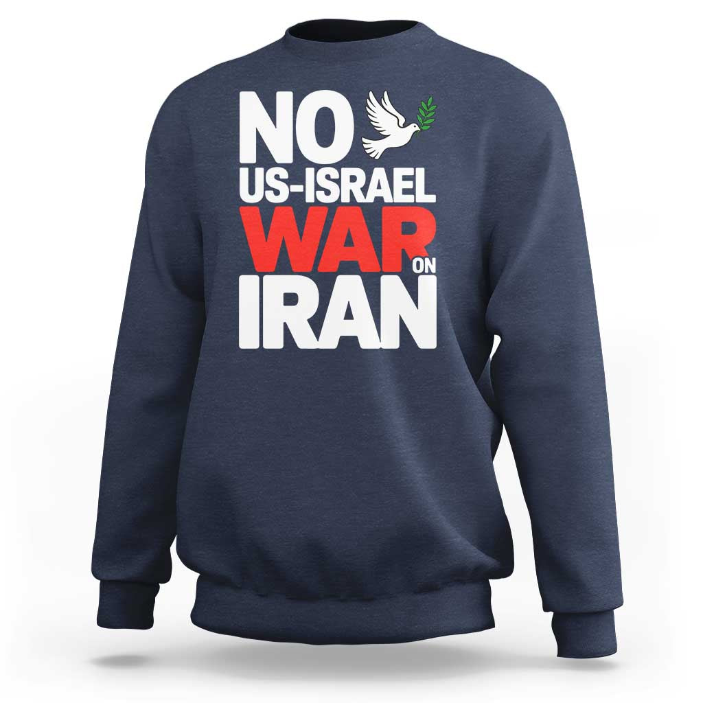No US Israel War On Iran Sweatshirt Anti War Peace Dove