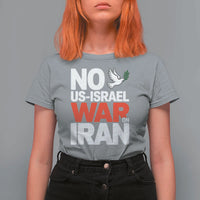 No US Israel War On Iran T Shirt For Women Anti War Peace Dove