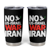 No US Israel War On Iran Tumbler Cup Anti War Peace Dove