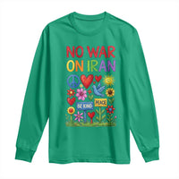 No War On Iran Colorful Peace Protest Long Sleeve Shirt Anti War Activist Statement