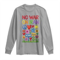 No War On Iran Colorful Peace Protest Long Sleeve Shirt Anti War Activist Statement