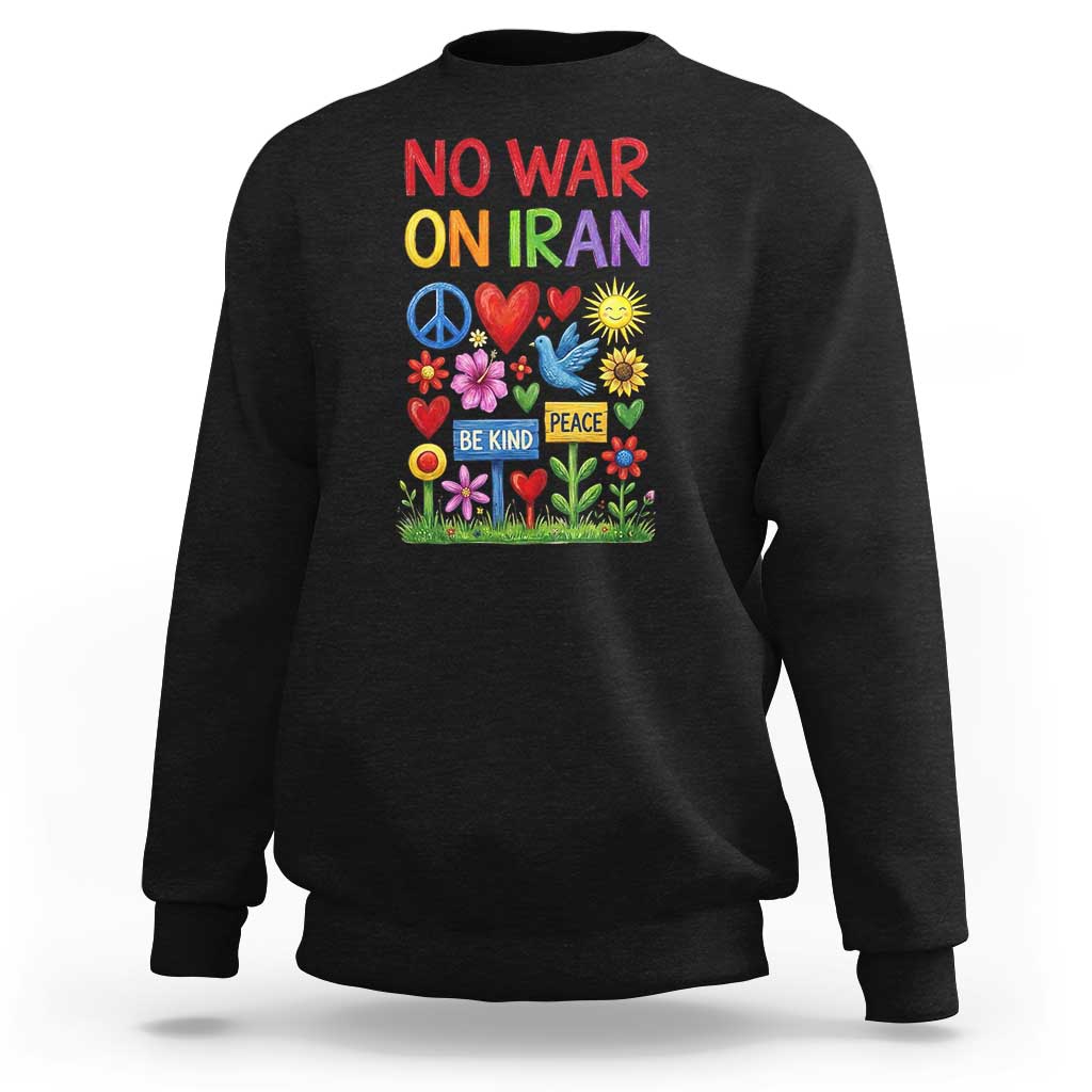 No War On Iran Colorful Peace Protest Sweatshirt Anti War Activist Statement
