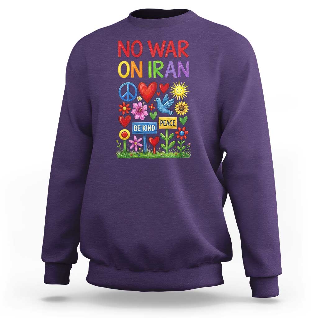 No War On Iran Colorful Peace Protest Sweatshirt Anti War Activist Statement