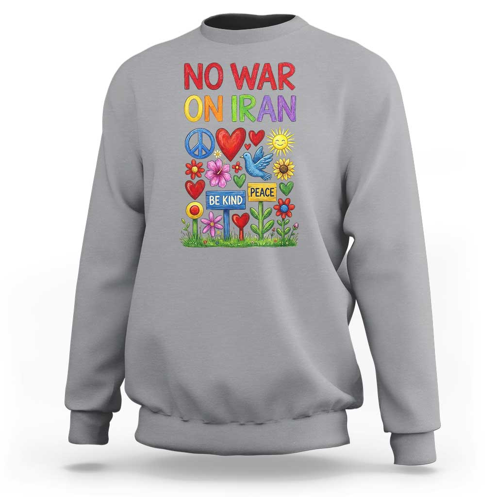 No War On Iran Colorful Peace Protest Sweatshirt Anti War Activist Statement