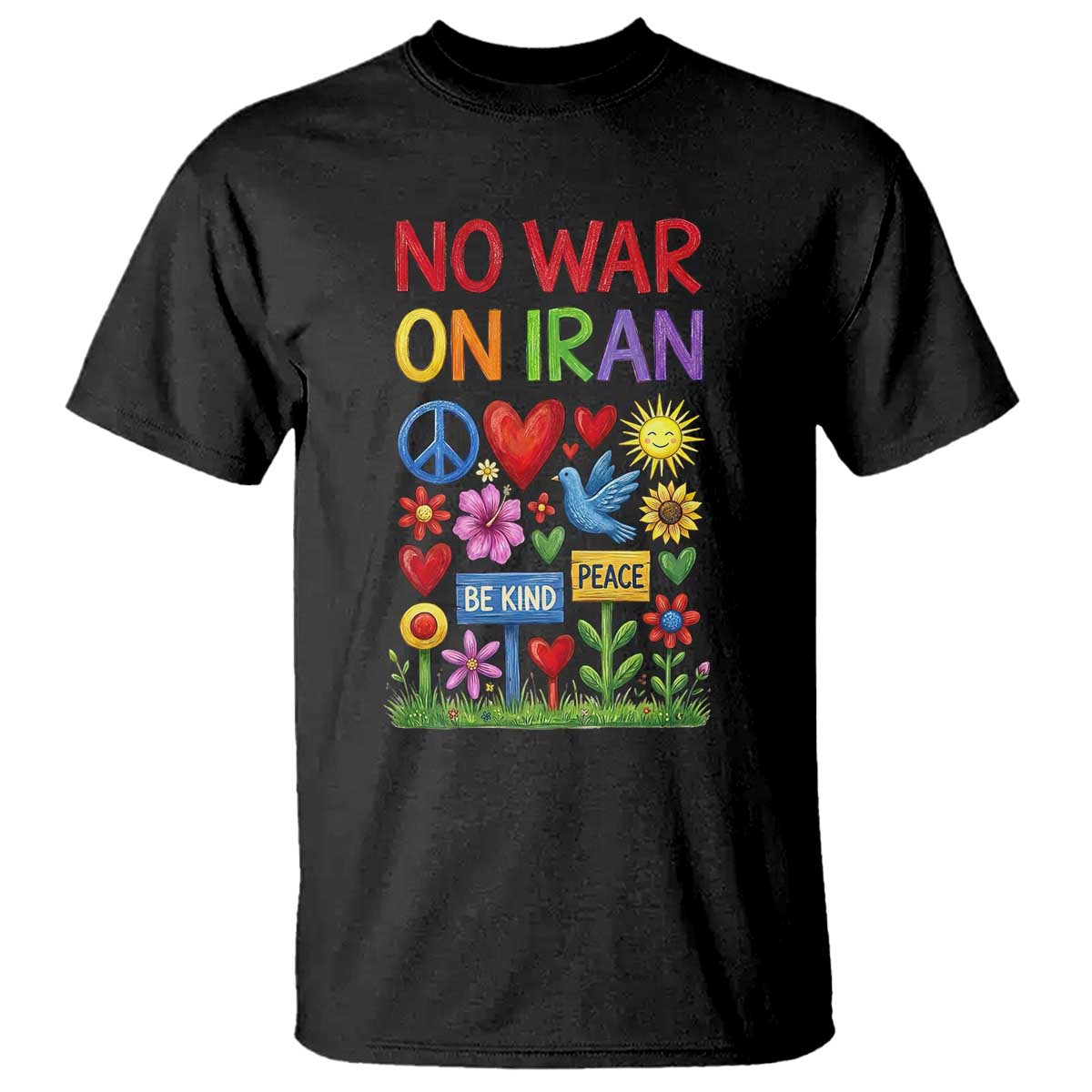 No War On Iran Colorful Peace Protest T Shirt Anti War Activist Statement