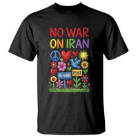 No War On Iran Colorful Peace Protest T Shirt Anti War Activist Statement
