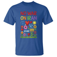 No War On Iran Colorful Peace Protest T Shirt Anti War Activist Statement