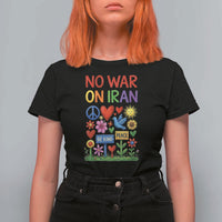 No War On Iran Colorful Peace Protest T Shirt For Women Anti War Activist Statement