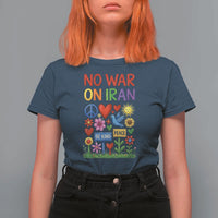No War On Iran Colorful Peace Protest T Shirt For Women Anti War Activist Statement