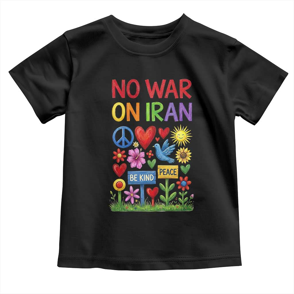 No War On Iran Colorful Peace Protest Toddler T Shirt Anti War Activist Statement