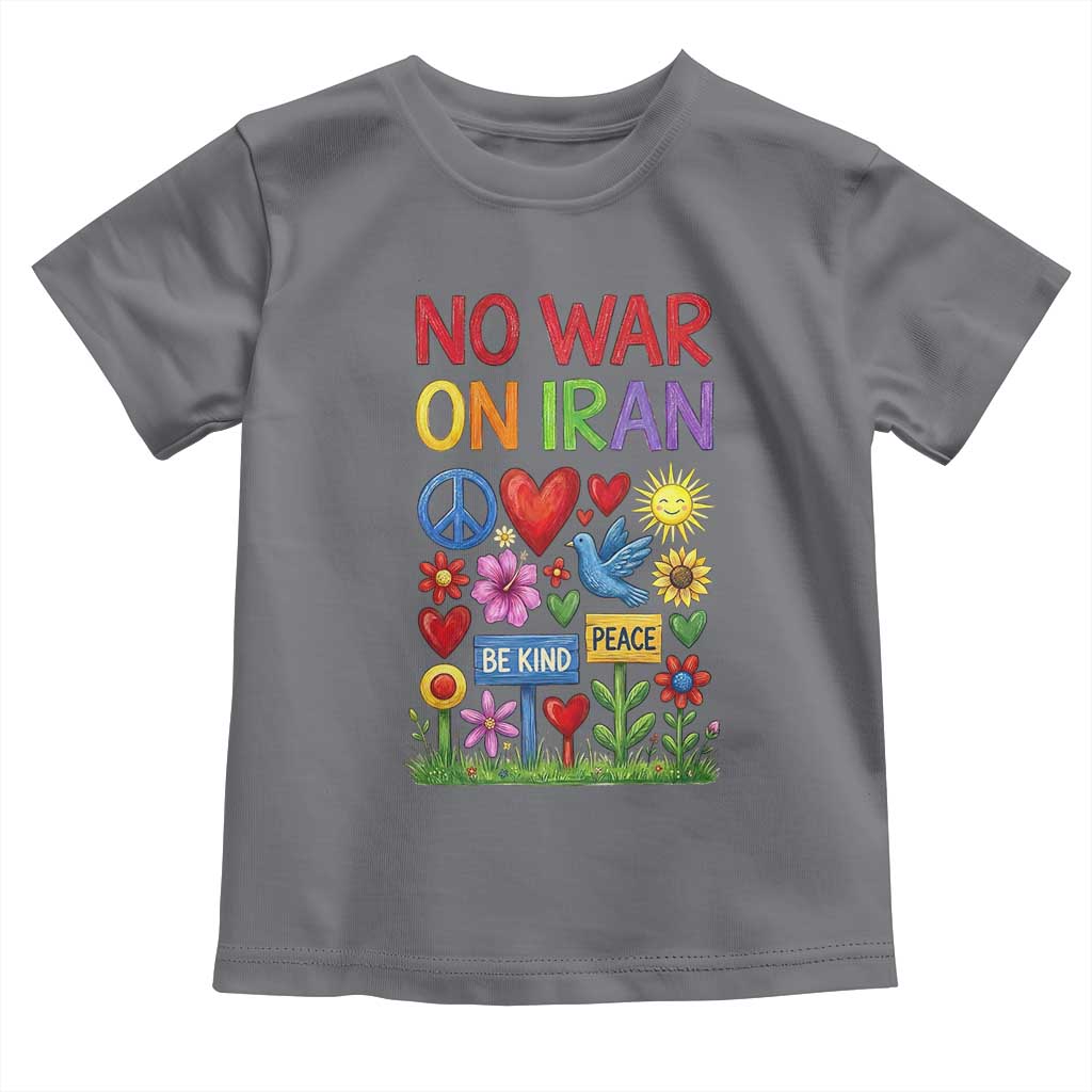 No War On Iran Colorful Peace Protest Toddler T Shirt Anti War Activist Statement