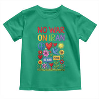No War On Iran Colorful Peace Protest Toddler T Shirt Anti War Activist Statement