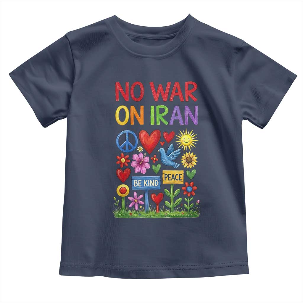No War On Iran Colorful Peace Protest Toddler T Shirt Anti War Activist Statement