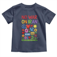 No War On Iran Colorful Peace Protest Toddler T Shirt Anti War Activist Statement