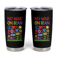 No War On Iran Colorful Peace Protest Tumbler Cup Anti War Activist Statement