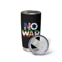 No War USA Israel Iran Flags Tumbler Cup Anti War Protest Political Statement