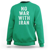 No War With Iran Sweatshirt Anti War Peace Protest Iranian People