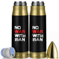 No War With Iran Bullet Tumbler Anti War Peace Activist Protest Iranian People