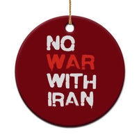 No War With Iran Ceramic Ornament Anti War Peace Activist Protest Iranian People