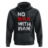 No War With Iran Hoodie Anti War Peace Activist Protest Iranian People