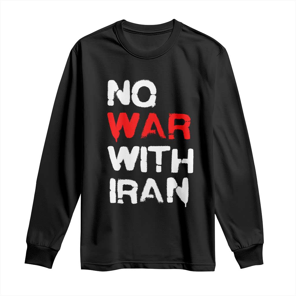 No War With Iran Long Sleeve Shirt Anti War Peace Activist Protest Iranian People