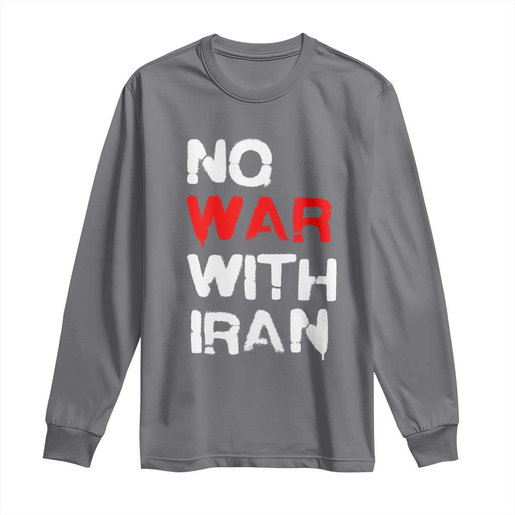 No War With Iran Long Sleeve Shirt Anti War Peace Activist Protest Iranian People