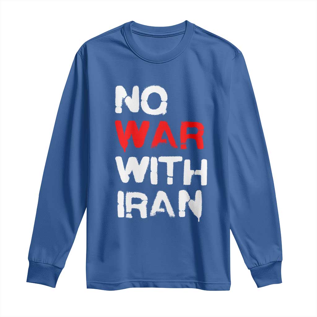 No War With Iran Long Sleeve Shirt Anti War Peace Activist Protest Iranian People