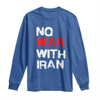 No War With Iran Long Sleeve Shirt Anti War Peace Activist Protest Iranian People