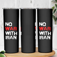No War With Iran Skinny Tumbler Anti War Peace Activist Protest Iranian People