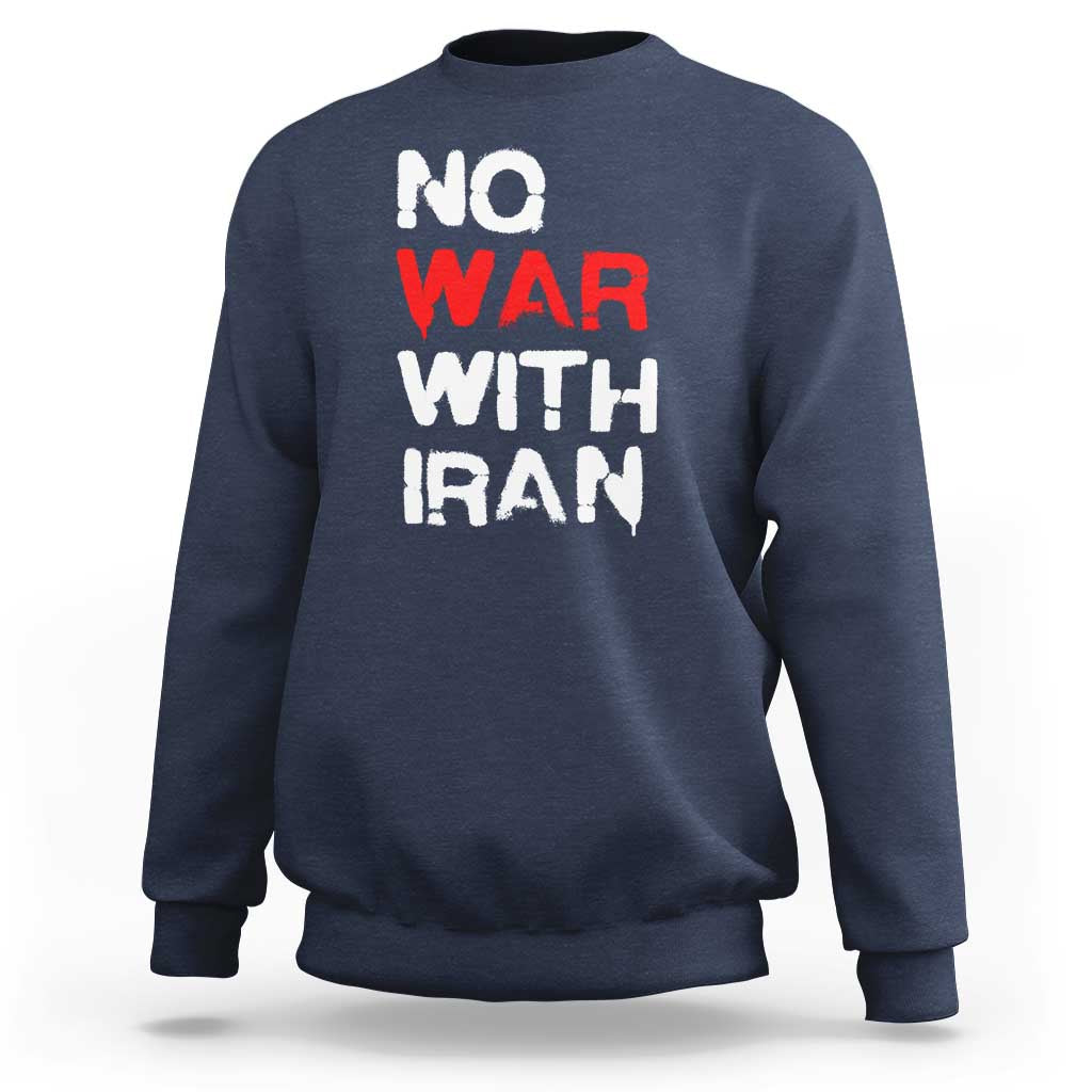 No War With Iran Sweatshirt Anti War Peace Activist Protest Iranian People