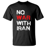 No War With Iran T Shirt Anti War Peace Activist Protest Iranian People