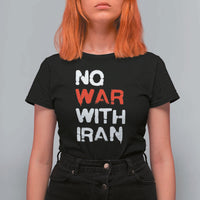 No War With Iran T Shirt For Women Anti War Peace Activist Protest Iranian People