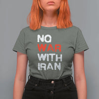 No War With Iran T Shirt For Women Anti War Peace Activist Protest Iranian People