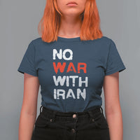 No War With Iran T Shirt For Women Anti War Peace Activist Protest Iranian People