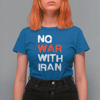 No War With Iran T Shirt For Women Anti War Peace Activist Protest Iranian People