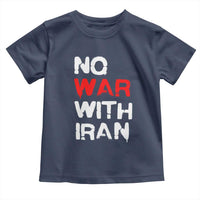 No War With Iran Toddler T Shirt Anti War Peace Activist Protest Iranian People