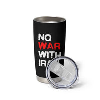 No War With Iran Tumbler Cup Anti War Peace Activist Protest Iranian People