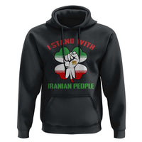 I Stand With Iranian People Freedom Supporters Hoodie Raised Fist Persian Flag Iran Revolution