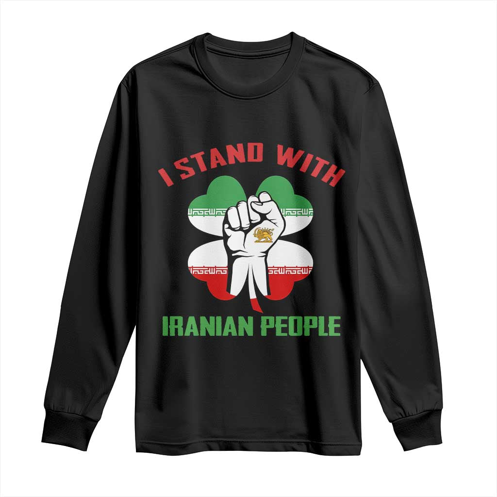 I Stand With Iranian People Freedom Supporters Long Sleeve Shirt Raised Fist Persian Flag Iran Revolution