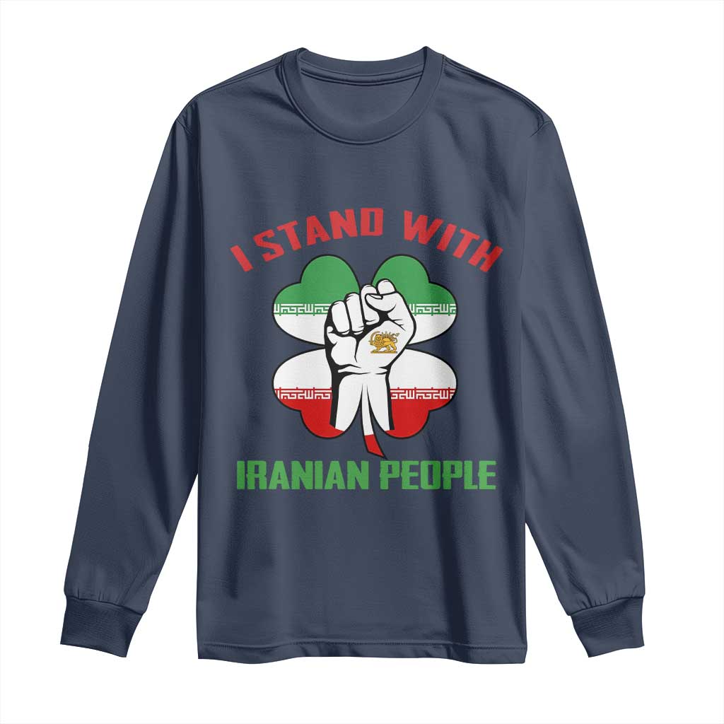 I Stand With Iranian People Freedom Supporters Long Sleeve Shirt Raised Fist Persian Flag Iran Revolution